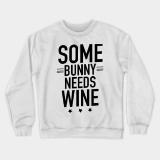 Some bunny needs wine Crewneck Sweatshirt